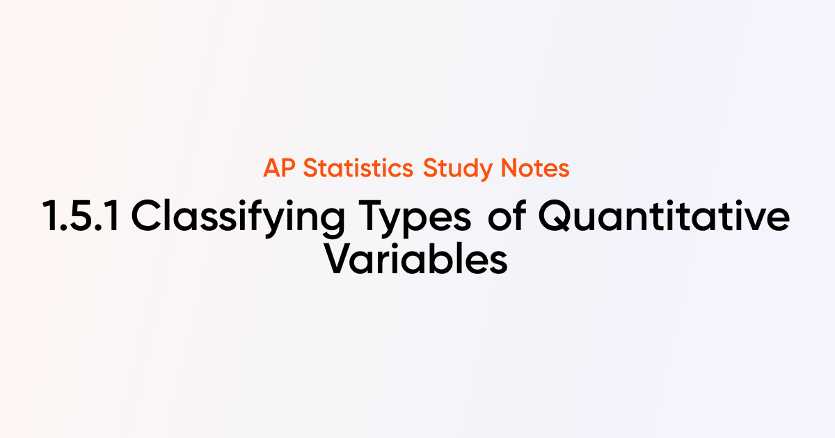 Classifying Types of Quantitative Variables (1.5.1) | AP Statistics ...