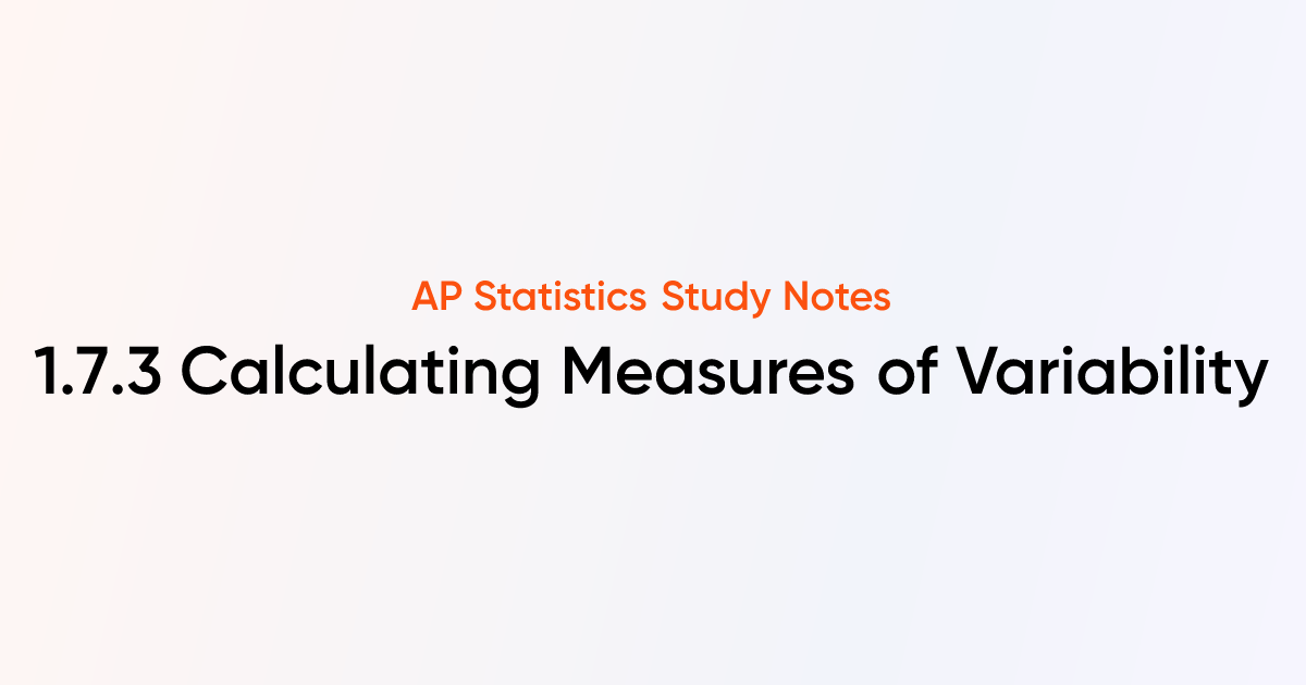 Calculating Measures of Variability (1.7.3) | AP Statistics Notes ...