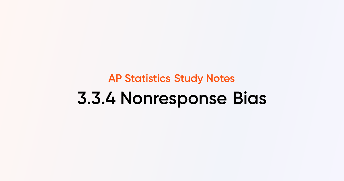 Nonresponse Bias (3.3.4) | AP Statistics Notes | TutorChase