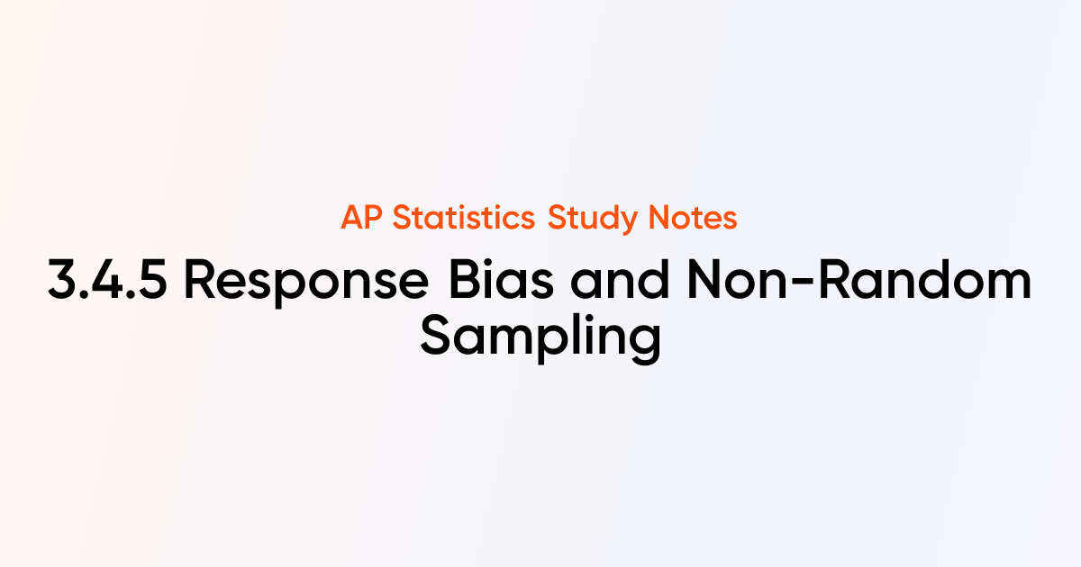 Response Bias and Non-Random Sampling (3.4.5) | AP Statistics Notes ...