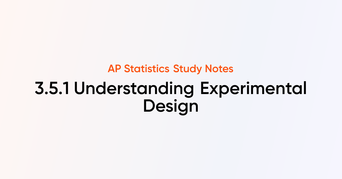 Understanding Experimental Design (3.5.1) | AP Statistics Notes ...