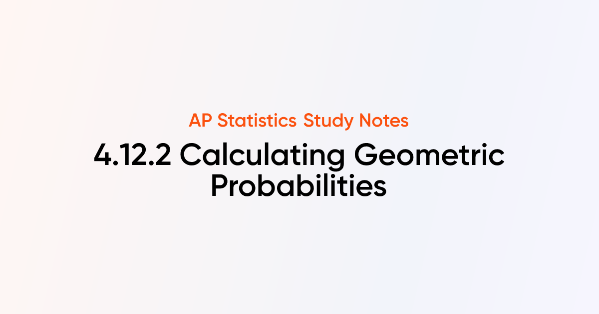 Calculating Geometric Probabilities (4.12.2) | AP Statistics Notes ...