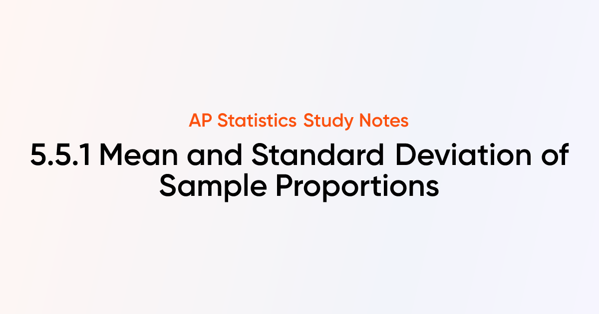 Mean and Standard Deviation of Sample Proportions (5.5.1) | AP ...