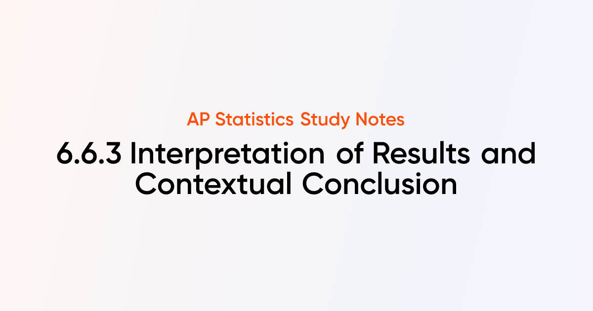 Interpretation of Results and Contextual Conclusion (6.6.3) | AP ...