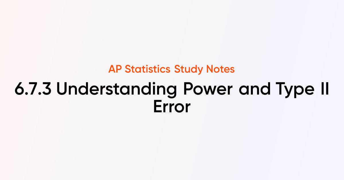 Understanding Power and Type II Error (6.7.3) | AP Statistics Notes ...