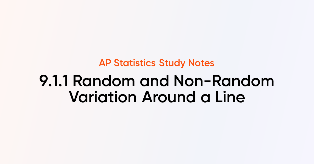 Random and Non-Random Variation Around a Line (9.1.1) | AP Statistics ...