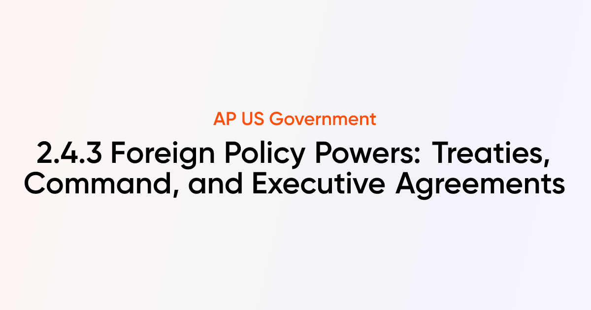 2.4.3 Foreign Policy Powers: Treaties, Command, and Executive ...