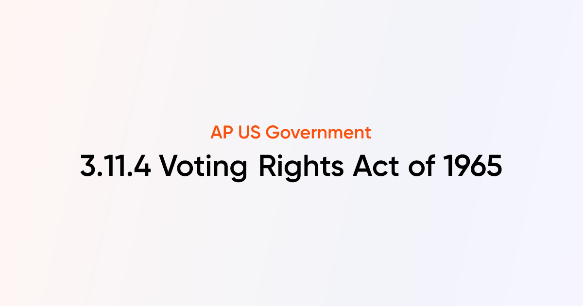 3.11.4 Voting Rights Act of 1965 | AP US Government & Politics Notes ...