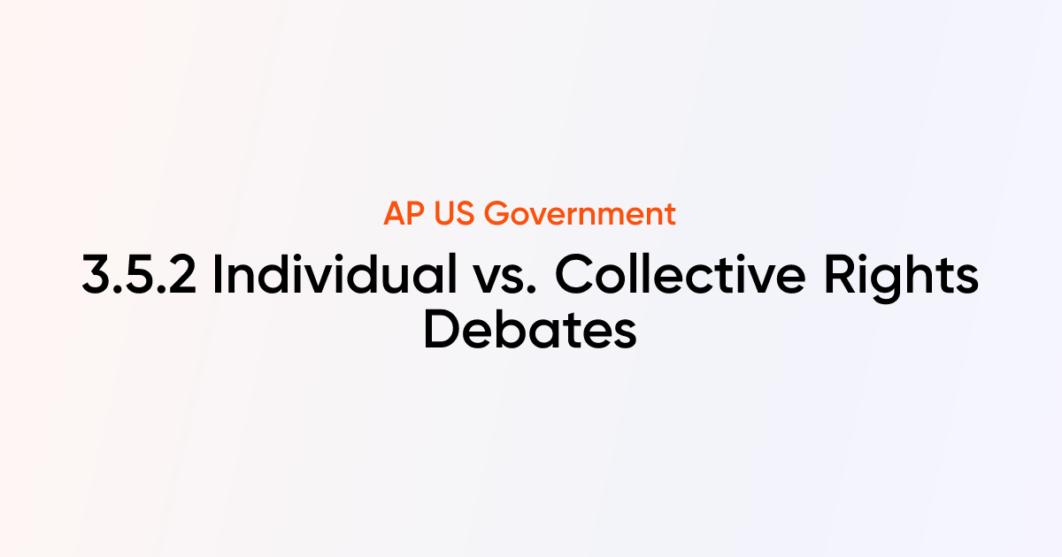 3.5.2 Individual vs. Collective Rights Debates | AP US Government ...