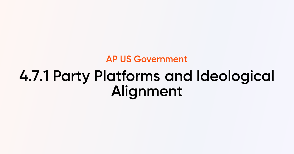 4.7.1 Party Platforms and Ideological Alignment | AP US Government ...