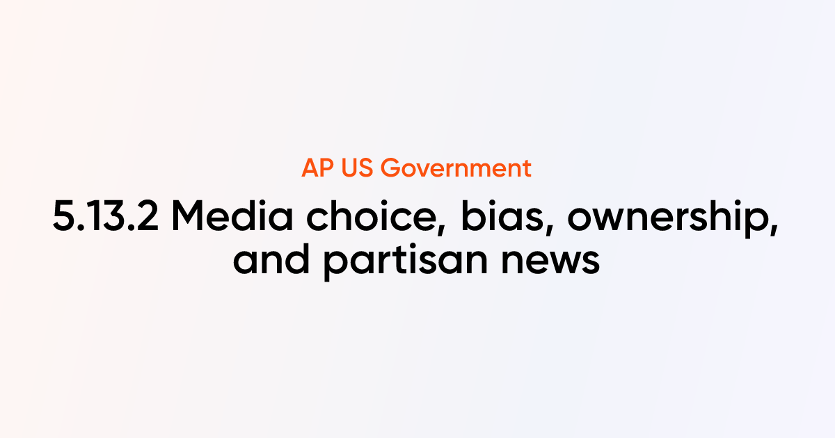 5.13.2 Media choice, bias, ownership, and partisan news | AP US ...