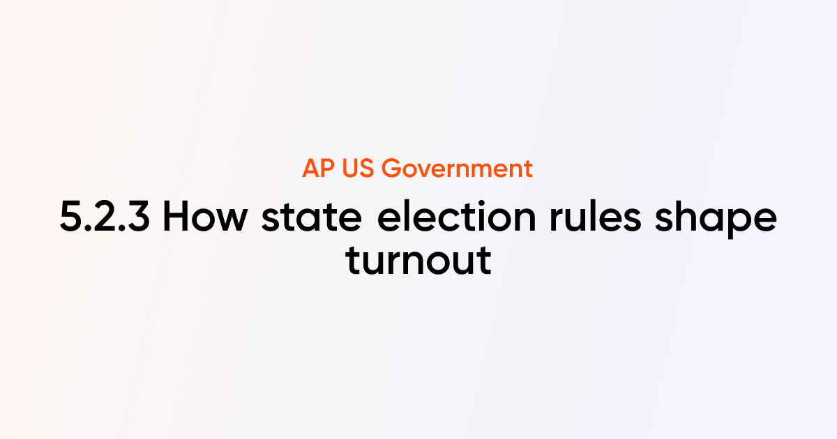 5.2.3 How state election rules shape turnout | AP US Government ...