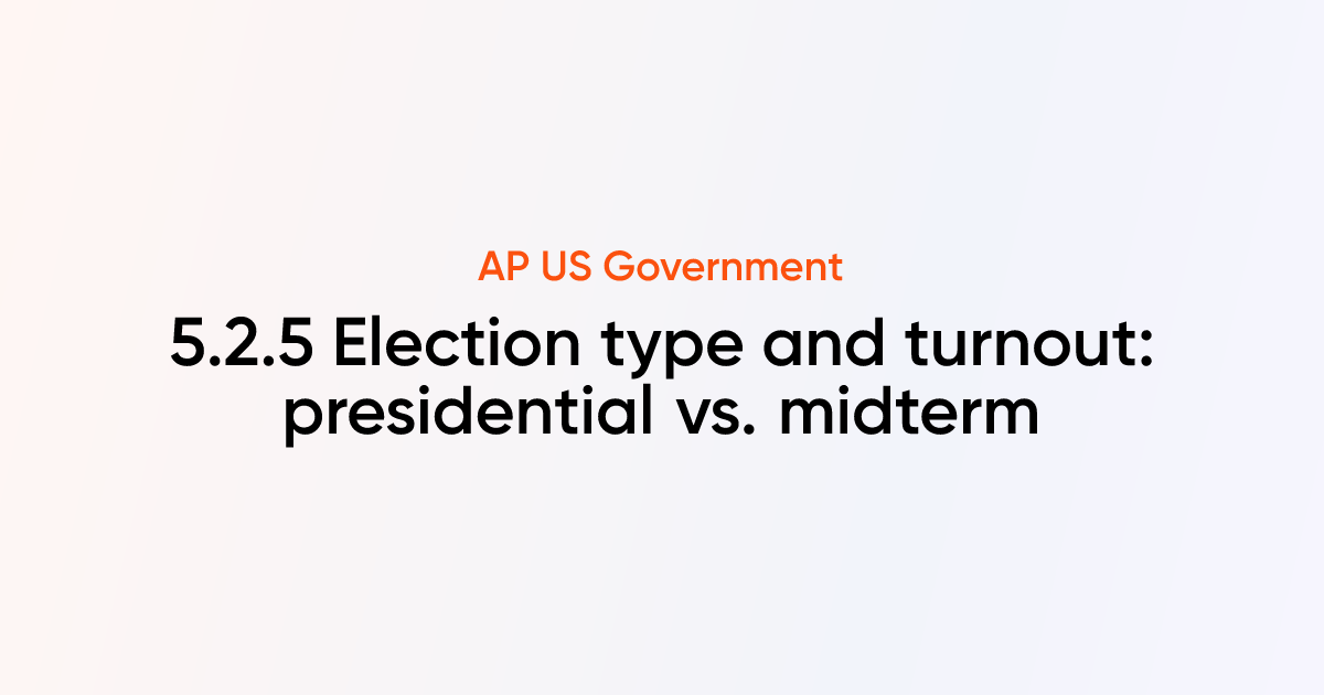 5.2.5 Election type and turnout: presidential vs. midterm | AP US ...