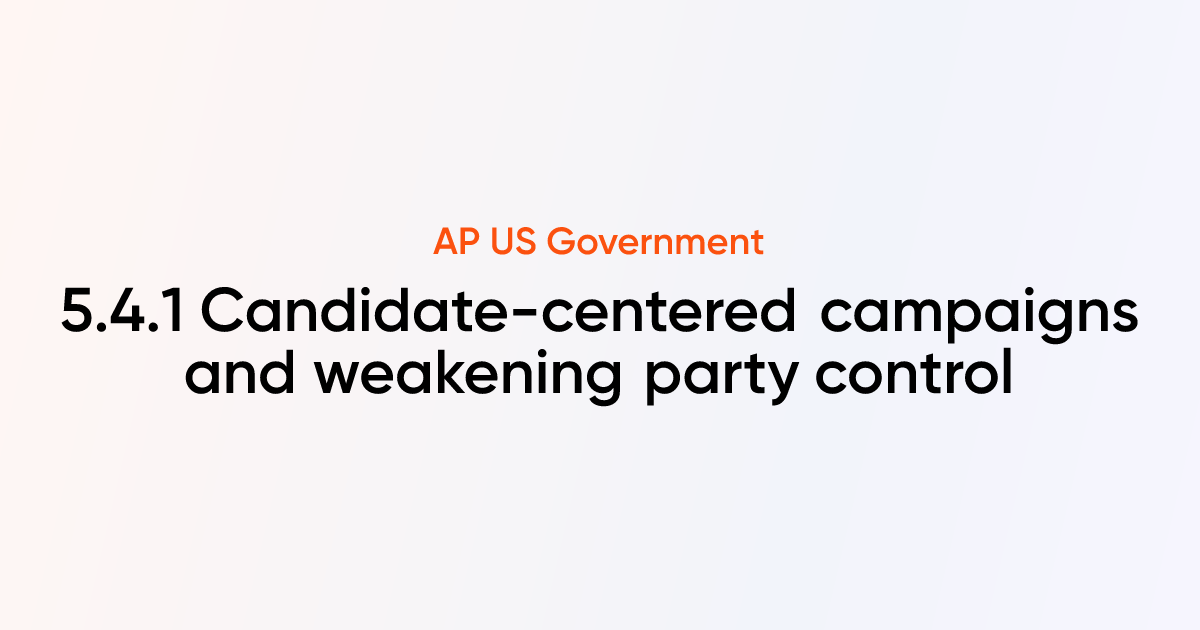 5.4.1 Candidate-centered campaigns and weakening party control | AP US ...
