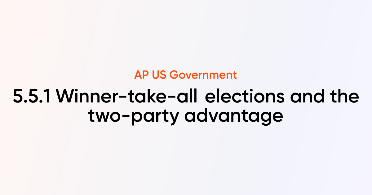5.5.1 Winner-take-all elections and the two-party advantage | AP US ...