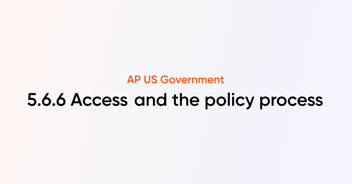5.6.6 Access and the policy process | AP US Government & Politics Notes ...