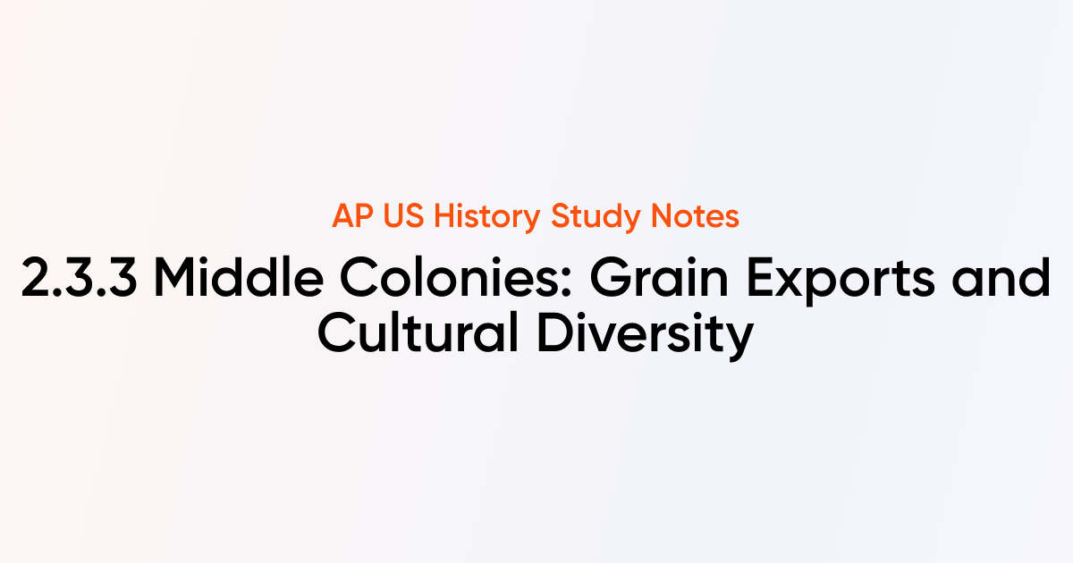 2.3.3 Middle Colonies: Grain Exports and Cultural Diversity | AP US ...