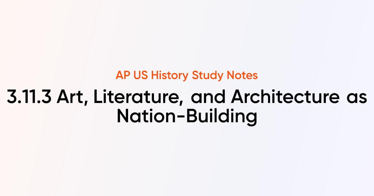 3.11.3 Art, Literature, and Architecture as Nation-Building | AP US ...