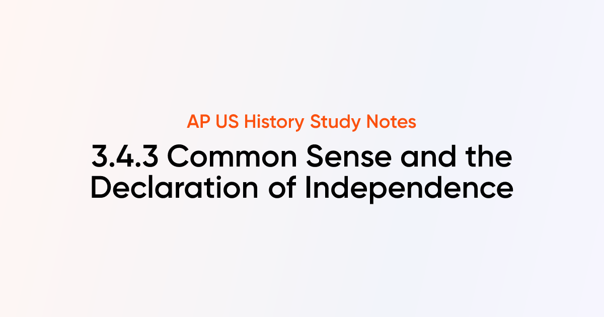 3.4.3 Common Sense and the Declaration of Independence | AP US History ...