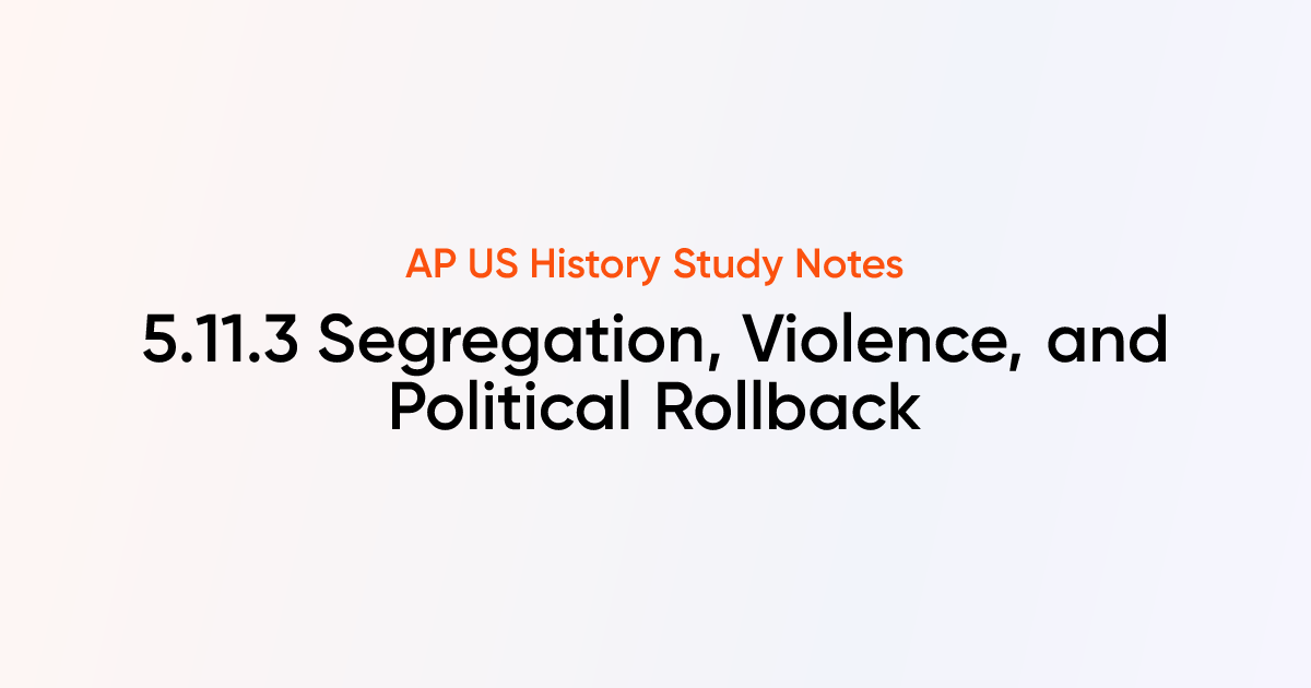 5.11.3 Segregation, Violence, and Political Rollback | AP US History ...