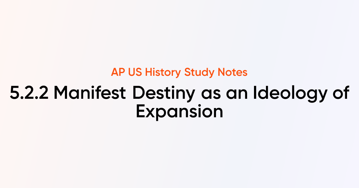 5.2.2 Manifest Destiny as an Ideology of Expansion | AP US History ...