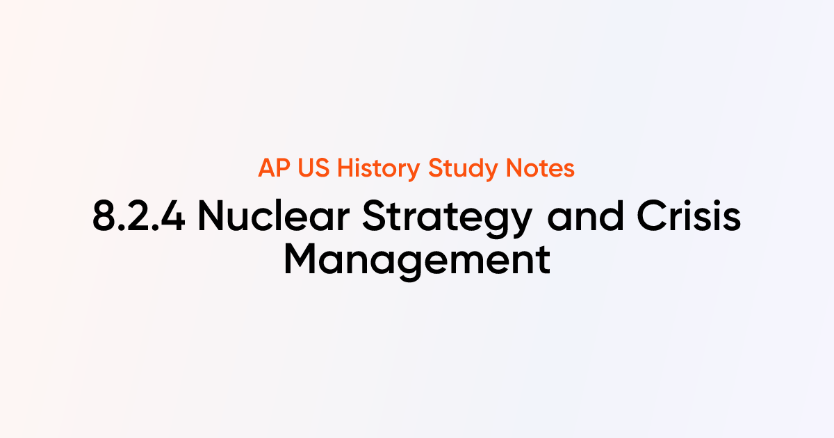 8.2.4 Nuclear Strategy and Crisis Management | AP US History Notes ...