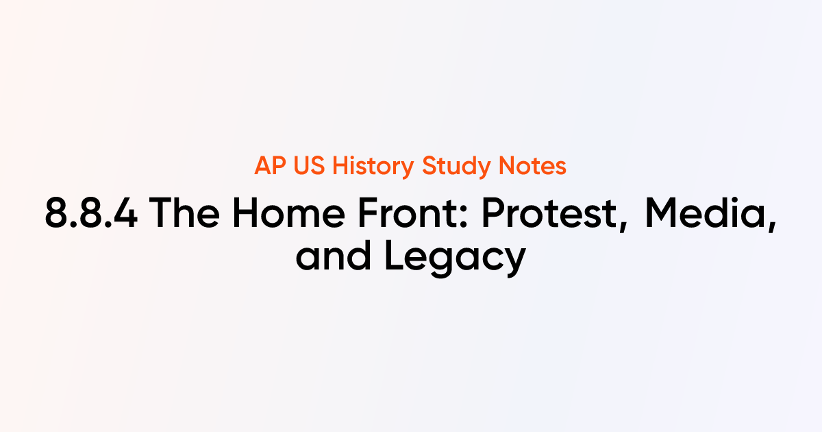 8.8.4 The Home Front: Protest, Media, and Legacy | AP US History Notes ...