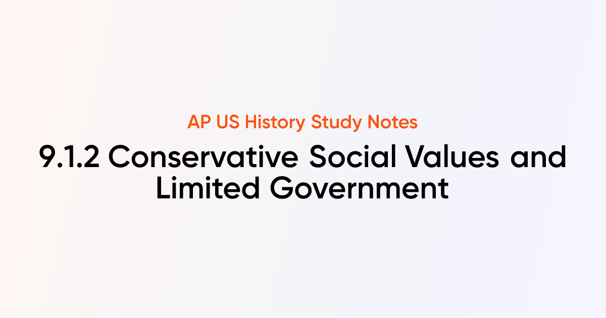 9.1.2 Conservative Social Values and Limited Government | AP US History ...