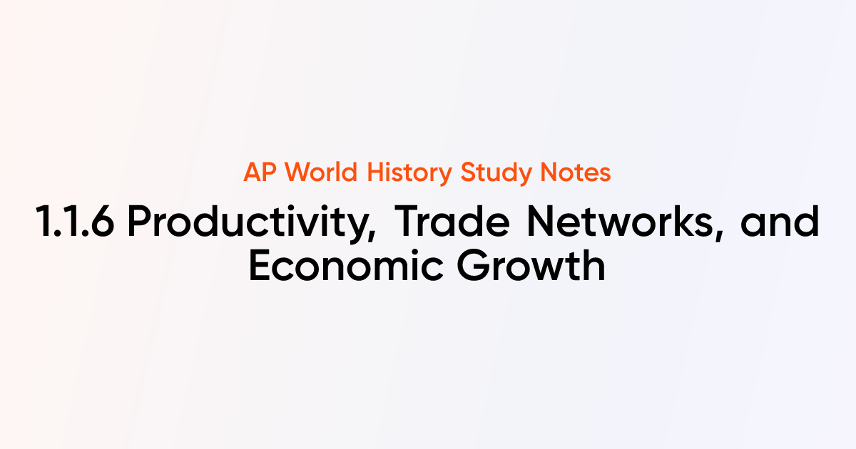 1.1.6 Productivity, Trade Networks, and Economic Growth | AP World ...