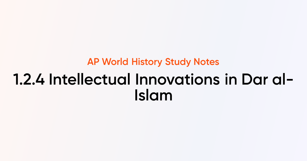 1.2.4 Intellectual Innovations in Dar al-Islam | AP World History Notes ...