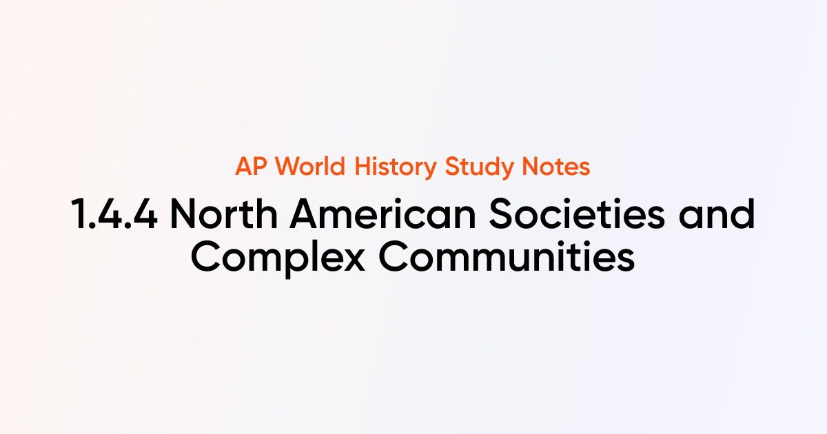 1.4.4 North American Societies and Complex Communities | AP World ...