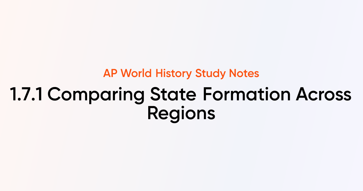1.7.1 Comparing State Formation Across Regions | AP World History Notes ...
