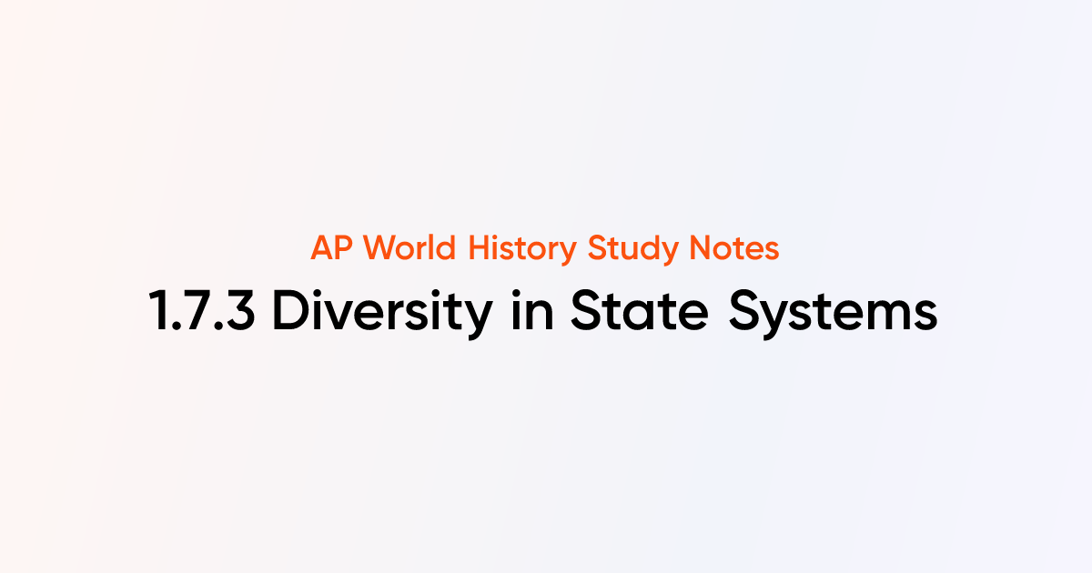 1.7.3 Diversity in State Systems | AP World History Notes | TutorChase