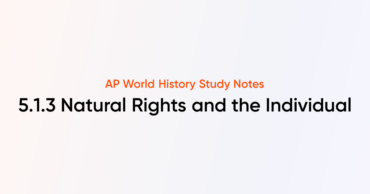 5.1.3 Natural Rights and the Individual | AP World History Notes ...