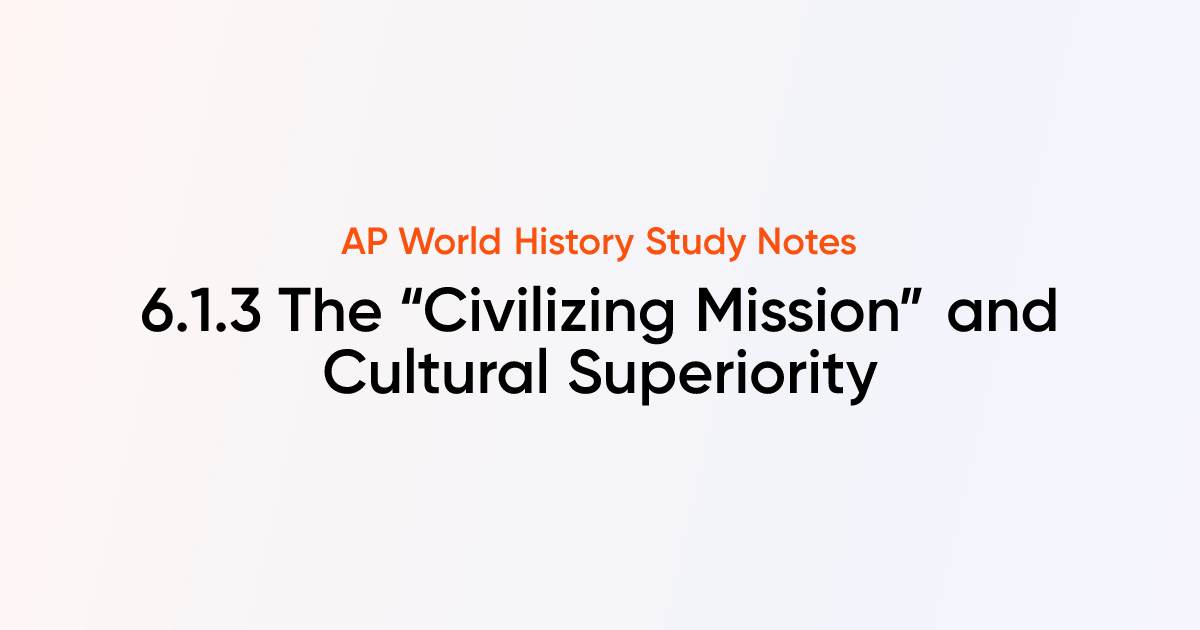 6.1.3 The “Civilizing Mission” and Cultural Superiority | AP World ...