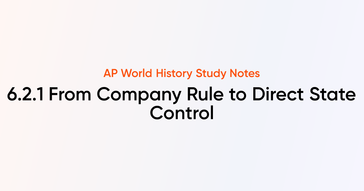 6.2.1 From Company Rule to Direct State Control | AP World History ...