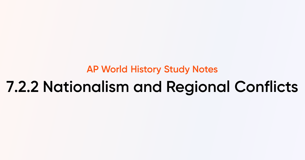 7.2.2 Nationalism and Regional Conflicts | AP World History Notes ...