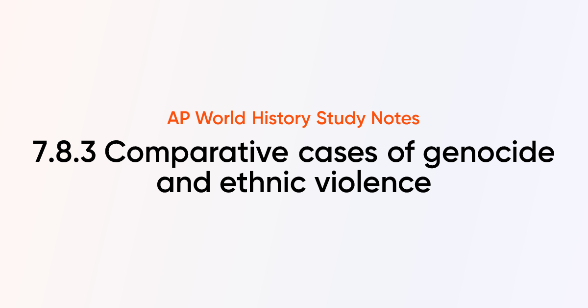 7.8.3 Comparative cases of genocide and ethnic violence | AP World ...