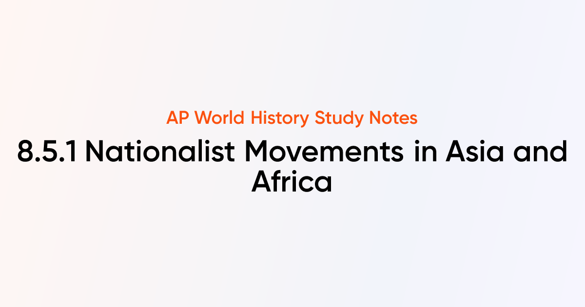 8.5.1 Nationalist Movements in Asia and Africa | AP World History Notes ...