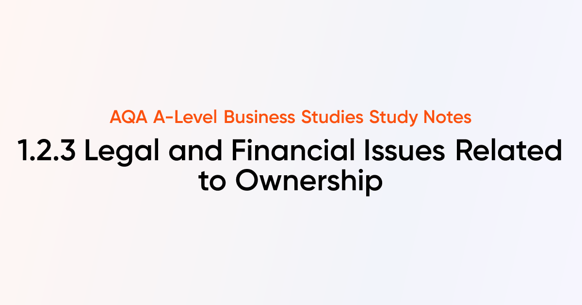 Legal and Financial Issues Related to Ownership (1.2.3) | AQA A-Level ...