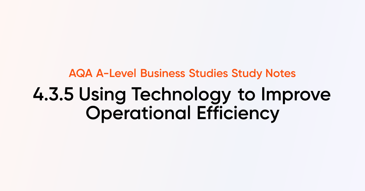 Using Technology to Improve Operational Efficiency (4.3.5) | AQA A ...
