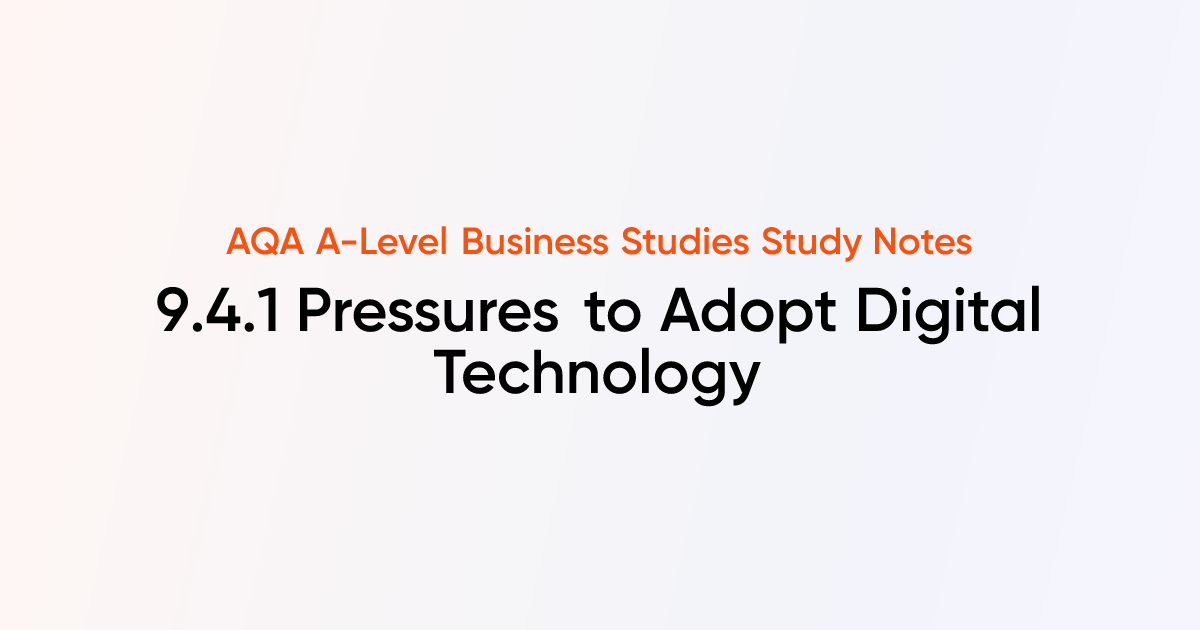 Pressures to Adopt Digital Technology (9.4.1) | AQA A-Level Business ...