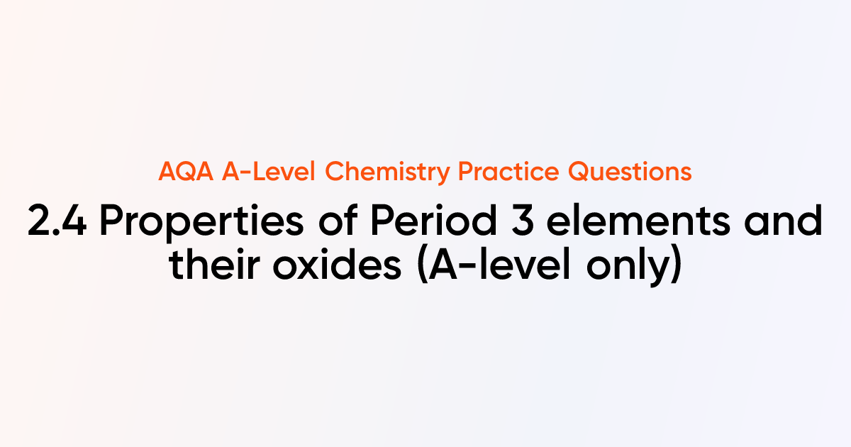 AQA A-Level Chemistry Questions - 2.4 Properties of Period 3 elements ...