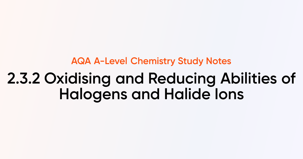 Oxidising and Reducing Abilities of Halogens and Halide Ions (2.3.2 ...