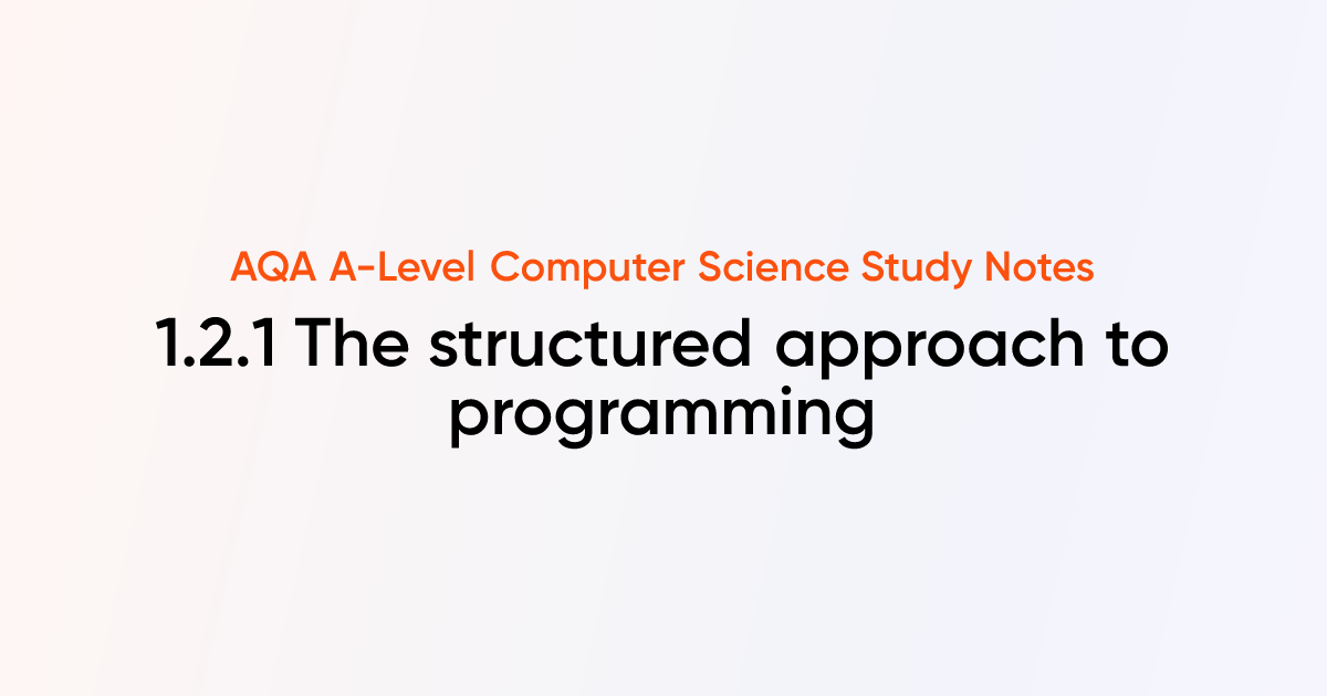 1.2.1 The structured approach to programming | AQA A-Level Computer ...
