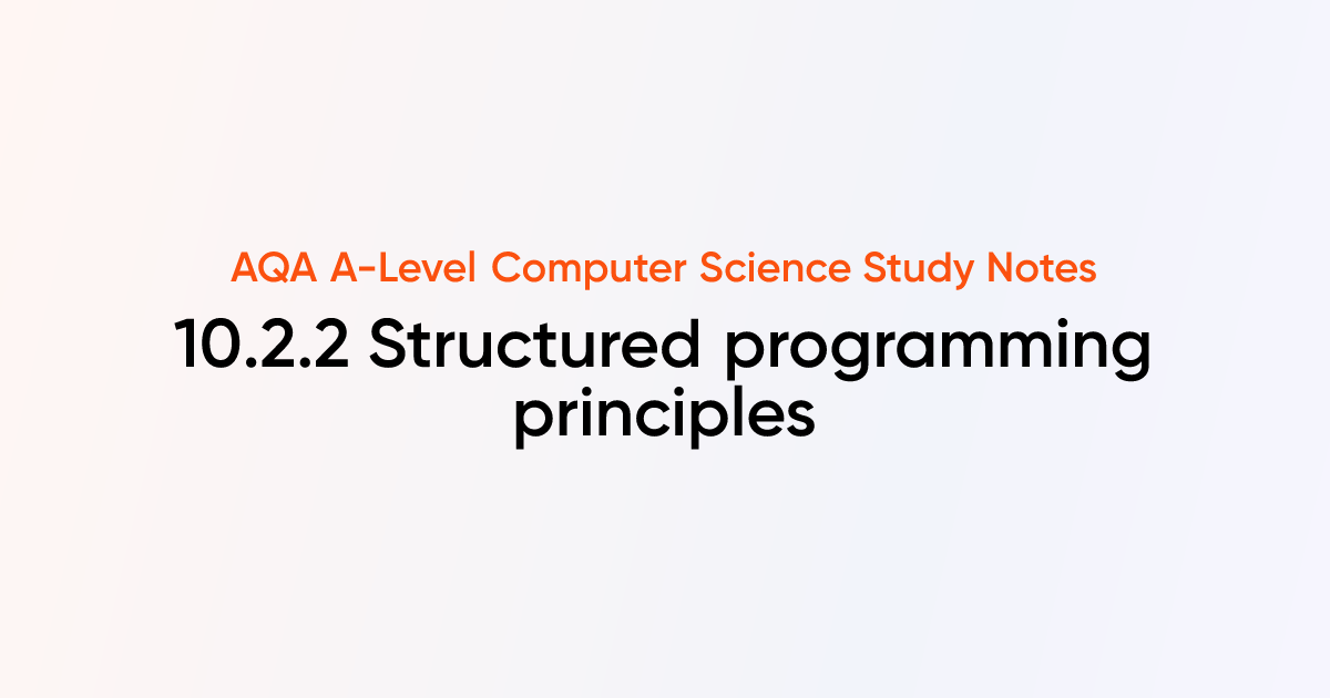 10.2.2 Structured programming principles | AQA A-Level Computer Science ...