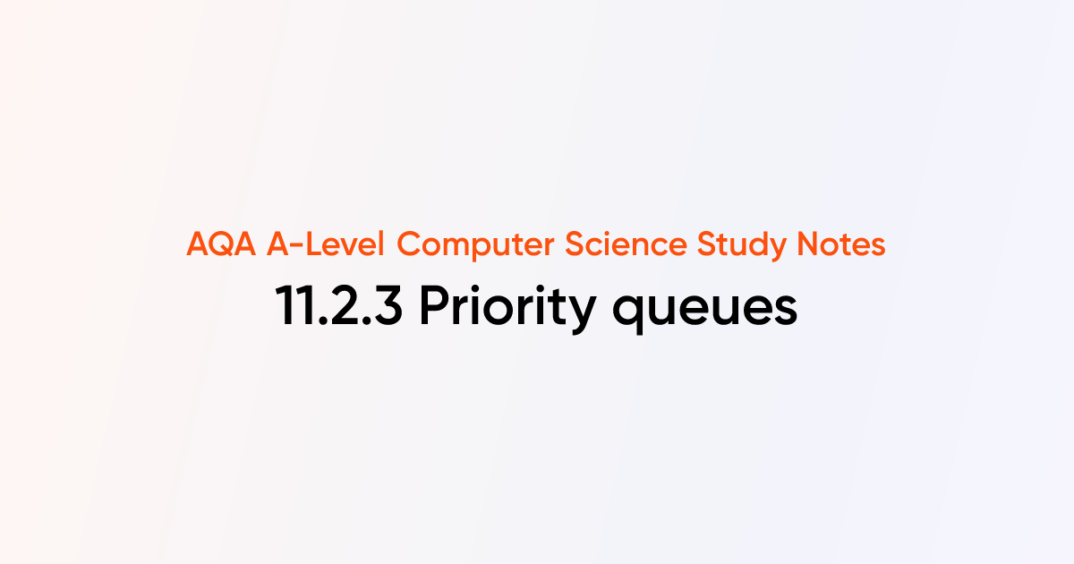 11.2.3 Priority queues | AQA A-Level Computer Science Notes | TutorChase