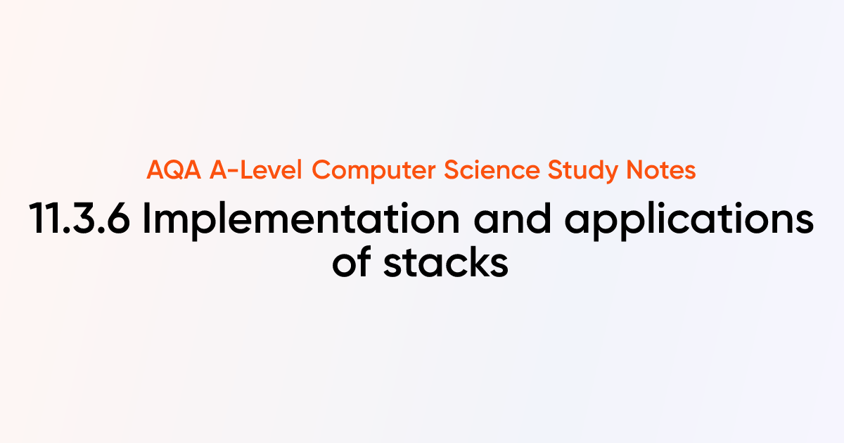 11.3.6 Implementation and applications of stacks | AQA A-Level Computer ...