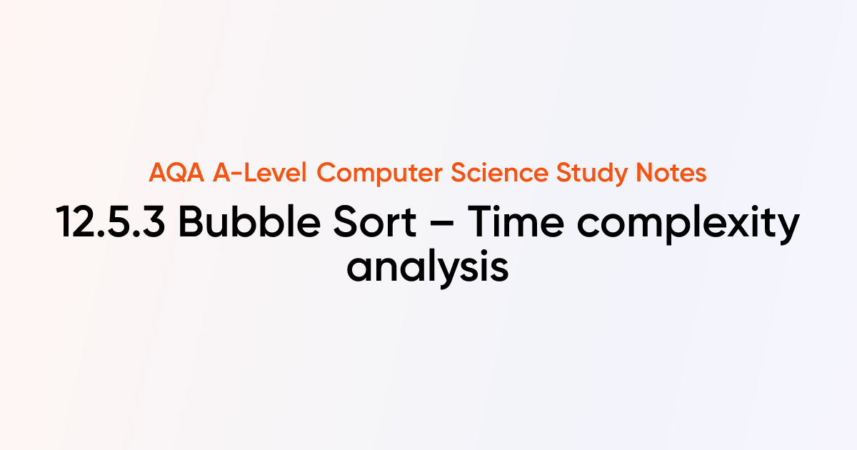 12.5.3 Bubble Sort – Time complexity analysis | AQA A-Level Computer ...