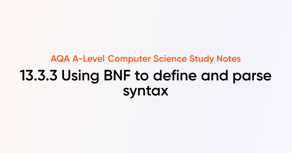 13.3.3 Using BNF to define and parse syntax | AQA A-Level Computer ...